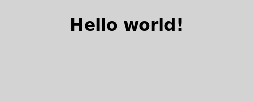 Hello world! in black text on gray background